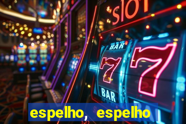 espelho, espelho meu topflix